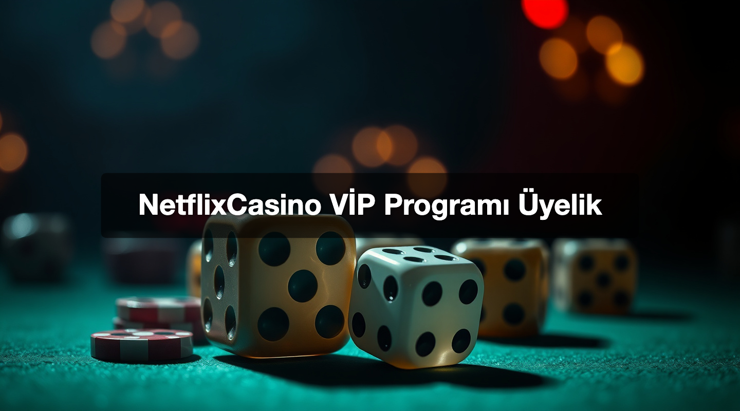 NetflixCasino VİP Programı Üyelik